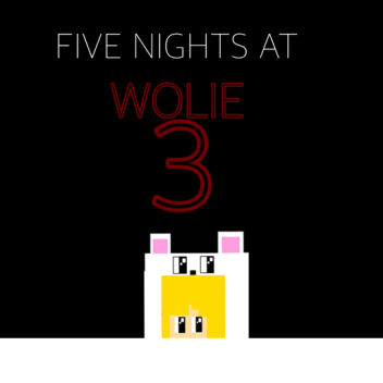 Five nights at Wolie's 3