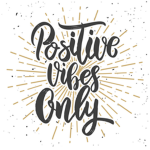 Positive vibes ,no bad ones :D