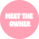MEET THE OWNER  🎀 