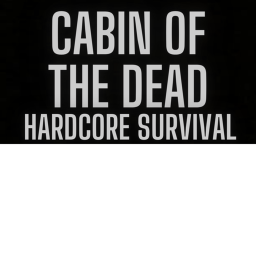Cabin Of The Dead (Hardcore Survival)