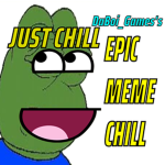 EPIC MEME CHILL
