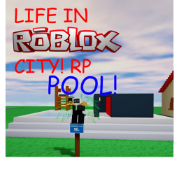 (POOL) LIFE IN ROBLOX CITY! RP