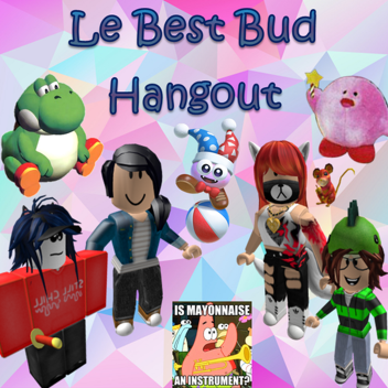 Le Best Bud Hangout