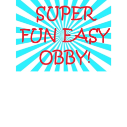 SUPER FUN OBBY!