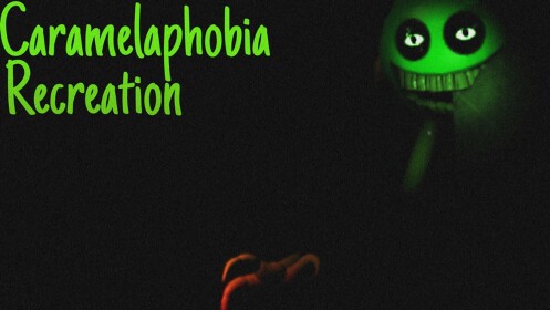 Caramelaphobia [Recreation]