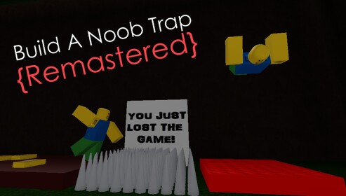 Build Your Own Noob Trap (REMASTERED)