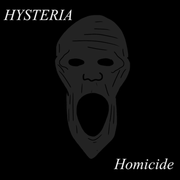 Hysteria Homicide