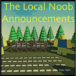 The Local Noob Announcements