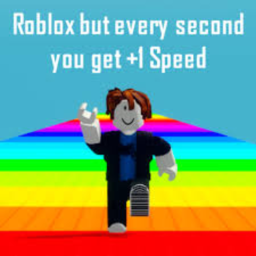 EVERY SECOND YOU GET +1 SPEED!