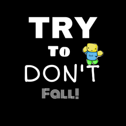 Try To Don't Fall!