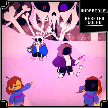 Undertale: Reseted World