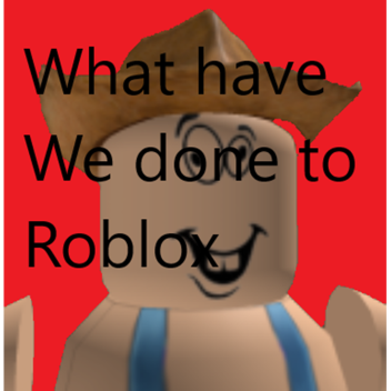 [Movie] What have we done to Roblox