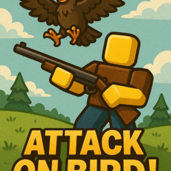 Attack On Bird!