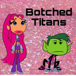 #BOTCHEDTITANS