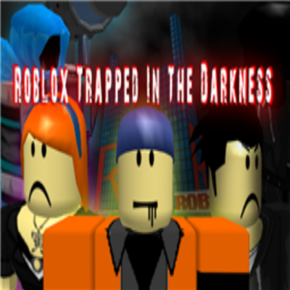 Roblox Trapped In The Darkness Poster Roblox decal