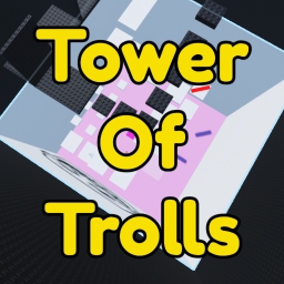 Tower Of Trolls 😈