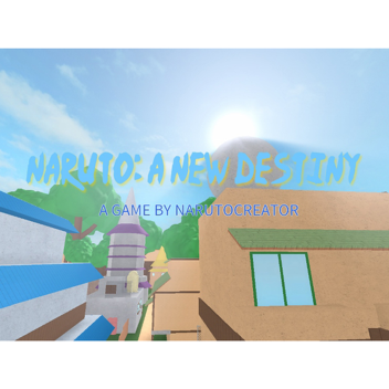 Naruto: A New Destiny!