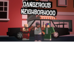 Dangerous Neighborhood