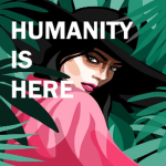 Humanity Is Here