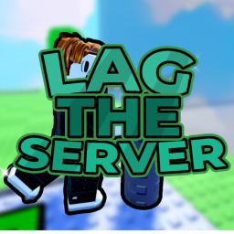 Lag the Server! [RELEASE]