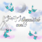 ~"Beautiful world"~