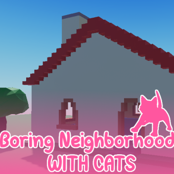Boring Neighborhood With Cats 
