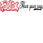 ROBLOX: have your say!