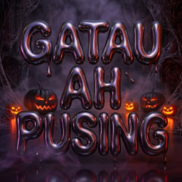 "GATAU AH PUSING" [FREE TITLE,&FREE VIP]