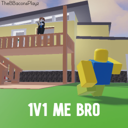 1v1 me bro [UPDATE]