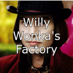 Willy wonka’s factory