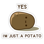 Yes. Just a potato
