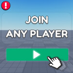 Join any Player! (read below)