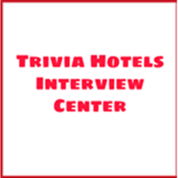 Trivia Hotels™ Interview Center
