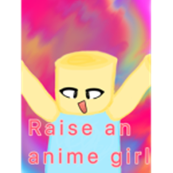 Raise an Anime Girl [NEW]