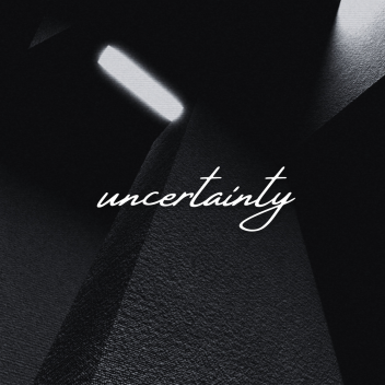 uncertainty