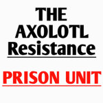 Axolotl Resistance | Prison Unit |