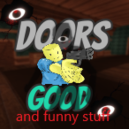 Doors But Good And funny stuff