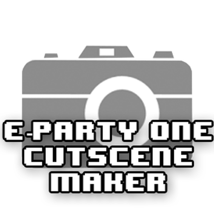 Cutscene Maker [E-Party One]