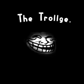 The Trollge. (Oil Update!)