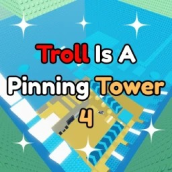 Troll Is A Pinning Tower 4