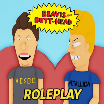 Beavis and Butthead [RP]