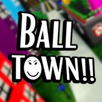 Ball Town Reimagined