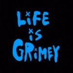 Life is Grimey