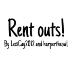 Rent outs! By Lexi and Friends production!