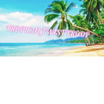 Tropical Twist Troop