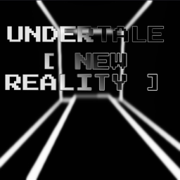 [ < Undertale: New Reality > ]