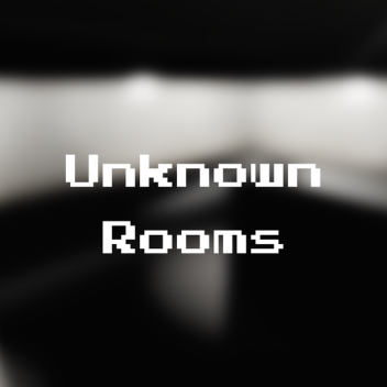 Unknown Rooms [PUBLIC BETA]