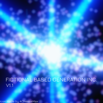 [V-1.15]Fictional Based Generation Incorporated