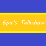 Epic's Talkshow!