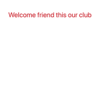 Friends are welcome to come in my group